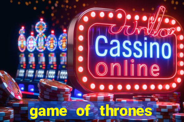 game of thrones slot machine las vegas