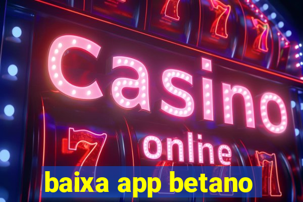 baixa app betano