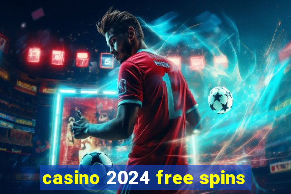 casino 2024 free spins