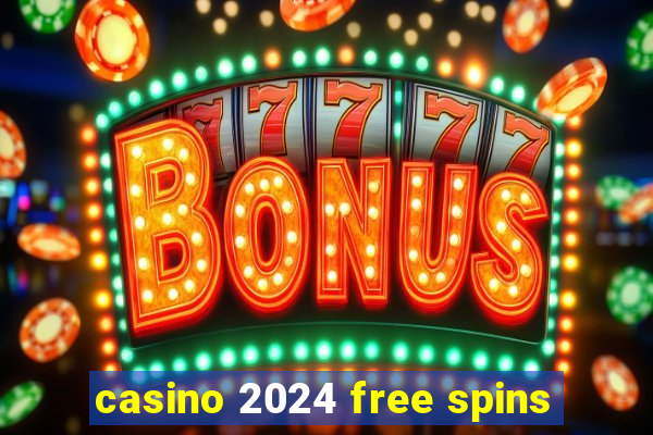 casino 2024 free spins