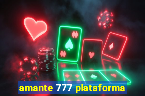 amante 777 plataforma