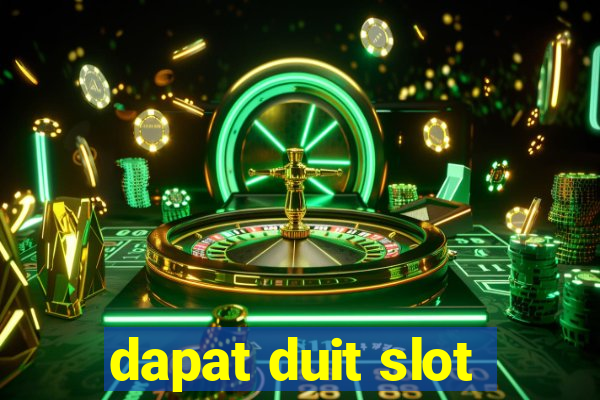 dapat duit slot