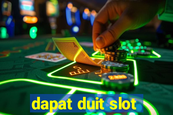 dapat duit slot