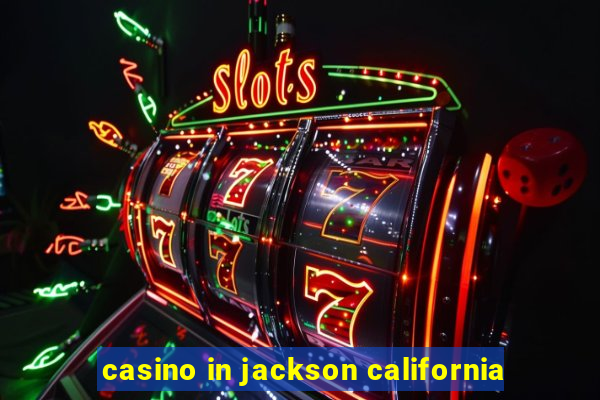 casino in jackson california