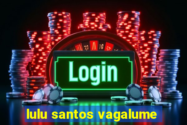 lulu santos vagalume