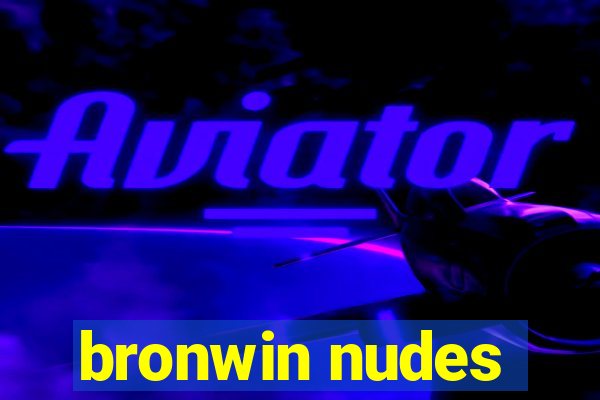 bronwin nudes