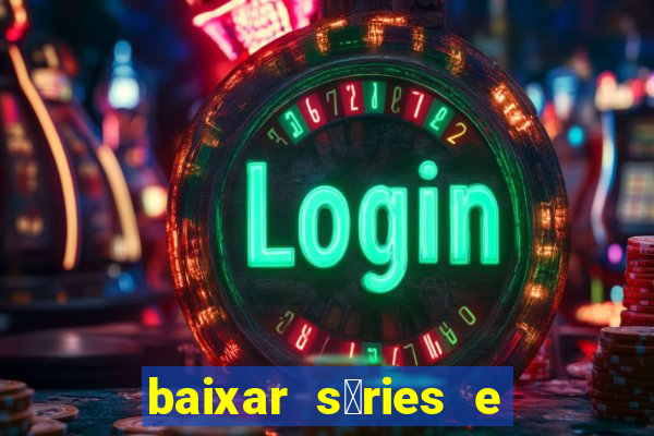 baixar s茅ries e filmes mp4