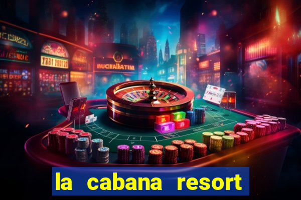 la cabana resort and casino aruba