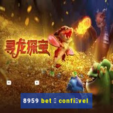 8959 bet 茅 confi谩vel