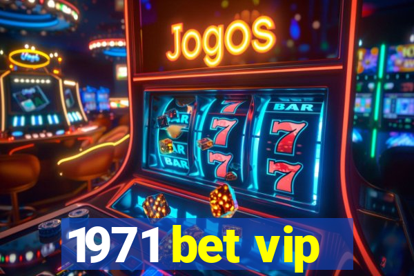 1971 bet vip