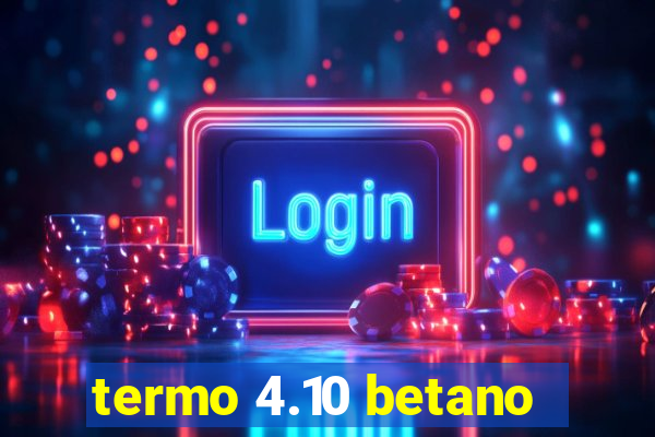 termo 4.10 betano