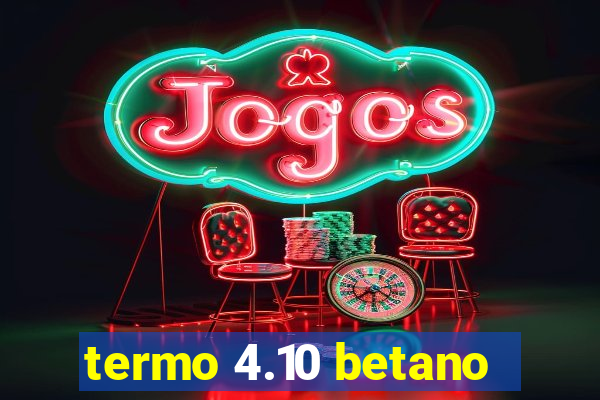 termo 4.10 betano