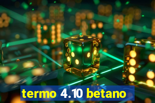 termo 4.10 betano