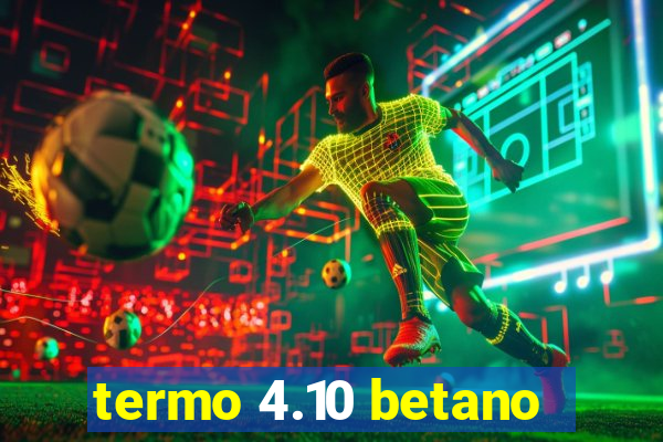 termo 4.10 betano