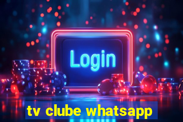 tv clube whatsapp