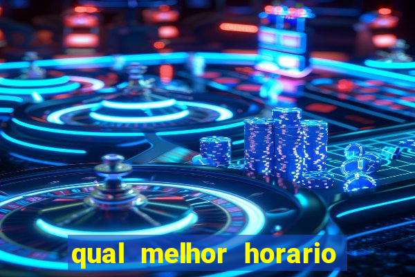 qual melhor horario para jogar slots