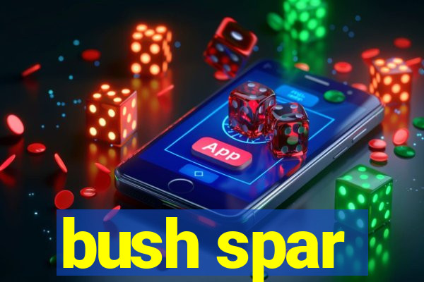 bush spar