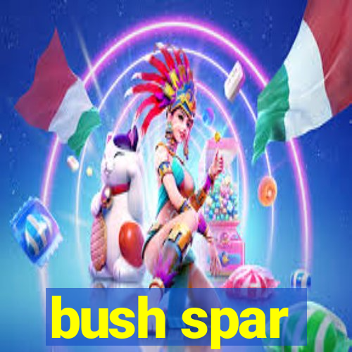 bush spar