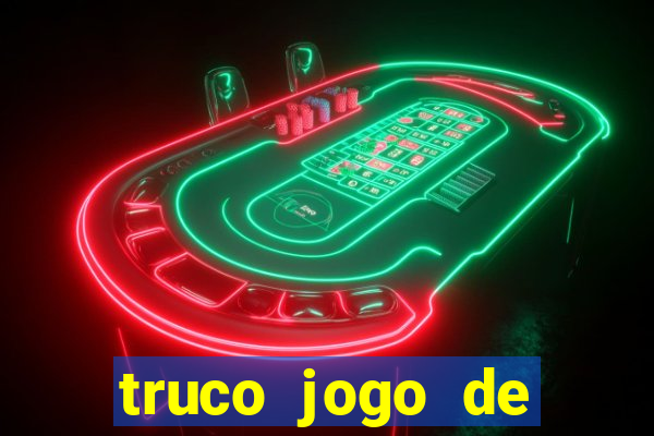 truco jogo de ganhar dinheiro