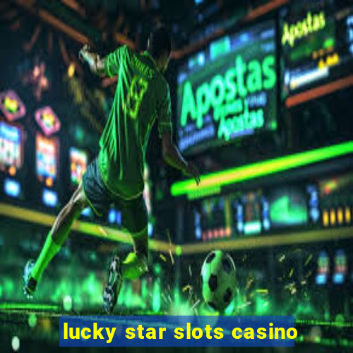 lucky star slots casino