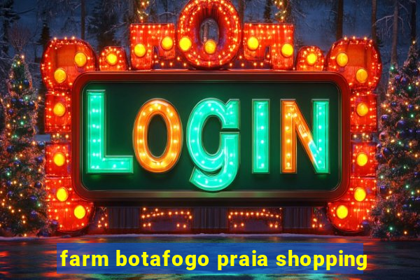 farm botafogo praia shopping