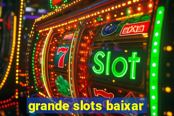 grande slots baixar