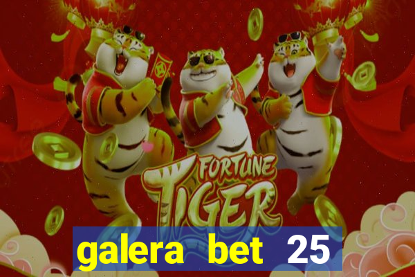 galera bet 25 rodadas grátis