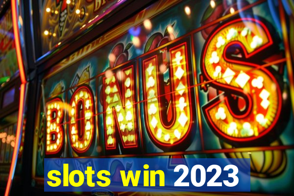 slots win 2023