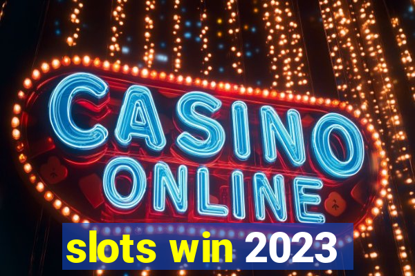 slots win 2023