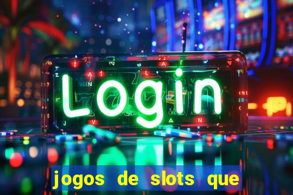 jogos de slots que pagam dinheiro de verdade