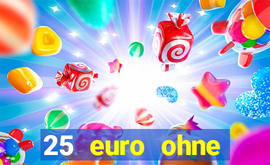 25 euro ohne einzahlung casino