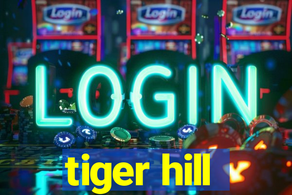 tiger hill