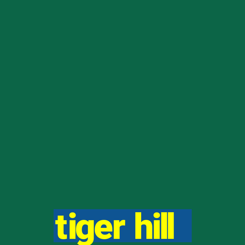 tiger hill