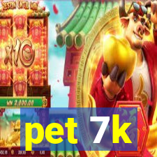 pet 7k