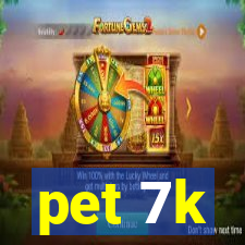 pet 7k