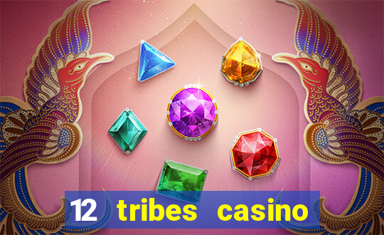 12 tribes casino rv park