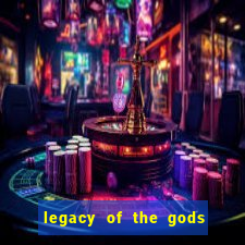 legacy of the gods megaways slot