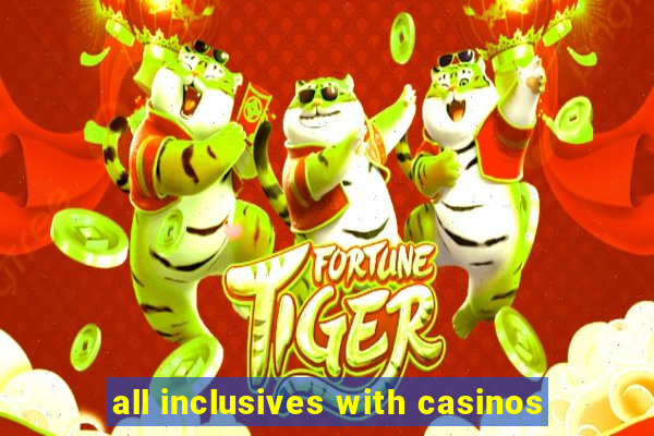 all inclusives with casinos