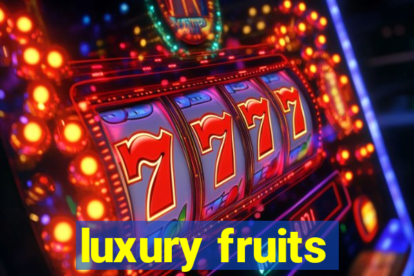 luxury fruits