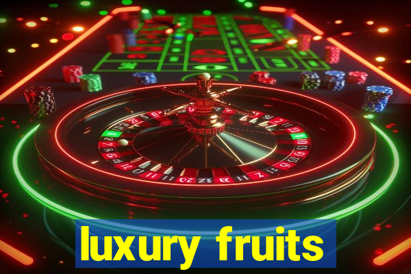 luxury fruits