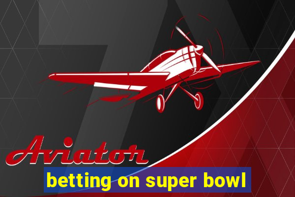 betting on super bowl