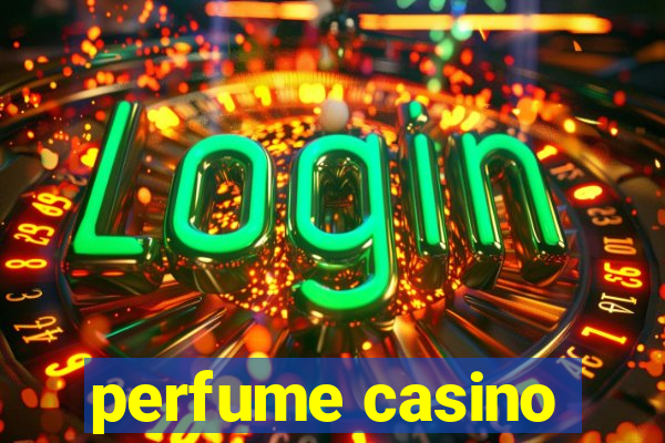 perfume casino