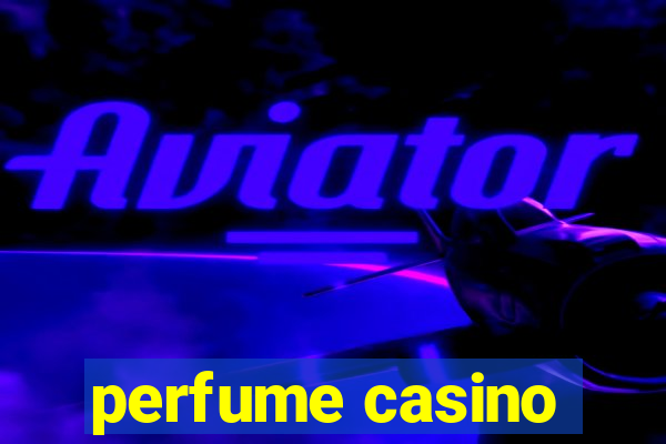 perfume casino