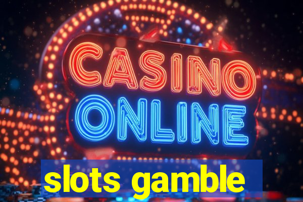 slots gamble