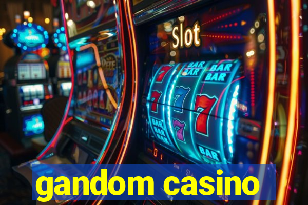 gandom casino