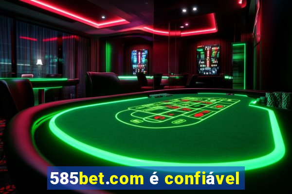 585bet.com é confiável