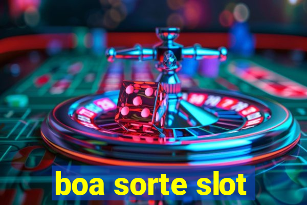 boa sorte slot