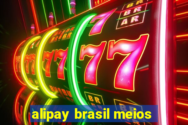 alipay brasil meios