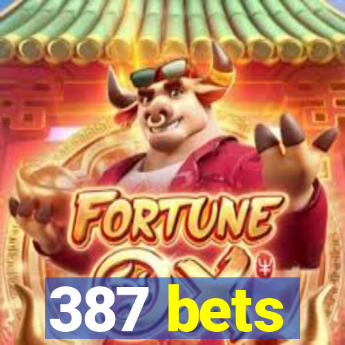 387 bets