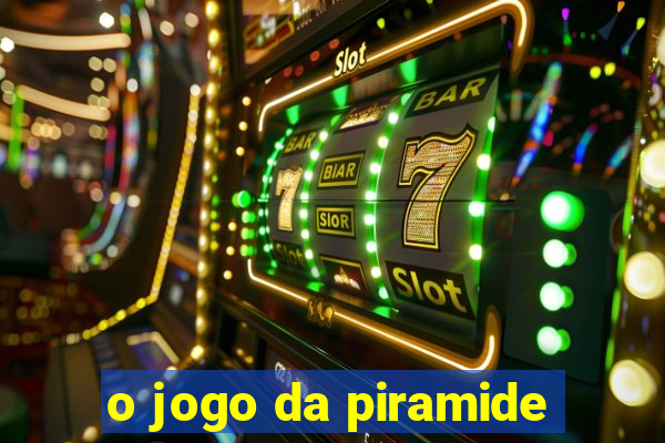 o jogo da piramide